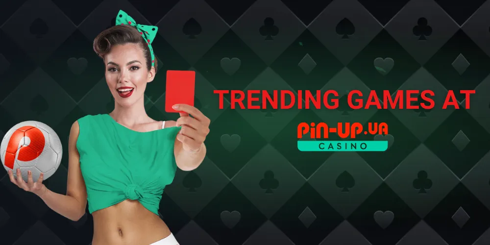 Trending Games At Pin Up Casino